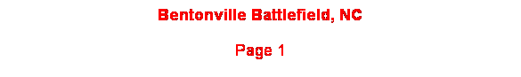 Text Box: Bentonville Battlefield, NC 
Page 1