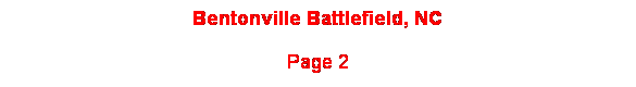 Text Box: Bentonville Battlefield, NC 
Page 2

 
 

