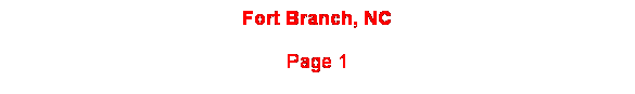 Text Box: Fort Branch, NC 
Page 1