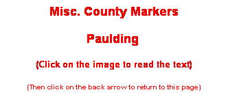 Text Box: Misc. County Markers
Paulding 
(Click on the image to read the text)
 
 
 
 
 

